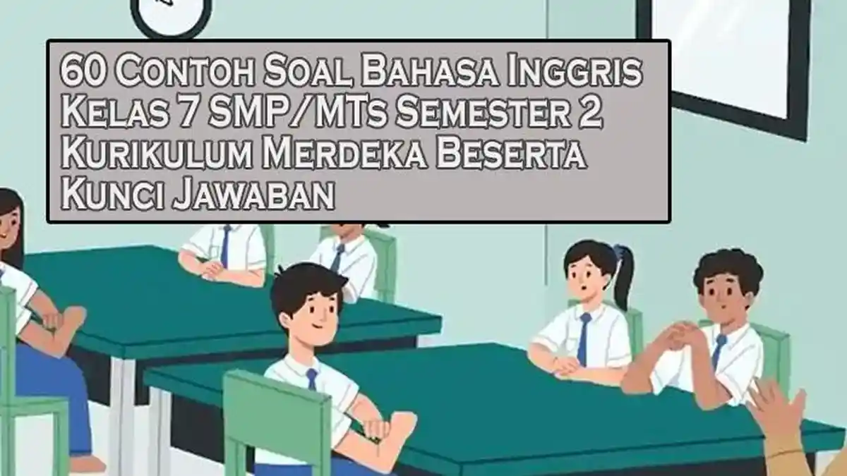 60 Contoh Soal Bahasa Inggris Kelas 7 SMP MTs Semester 2 Kurikulum